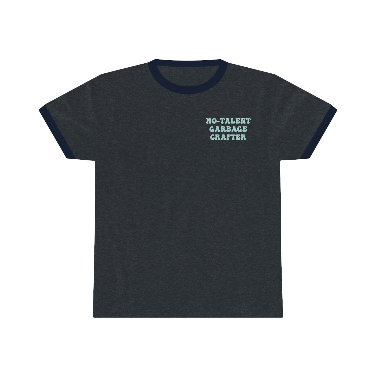No-Talent Garbage Crafter-  Ringer Tee