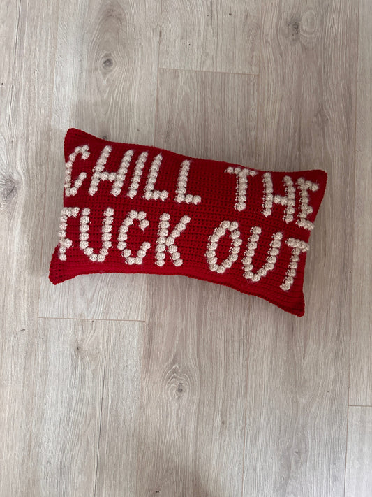 READY TO SHIP- Finished Crochet Pillow, Chill The Fuck Out Crochet Pillow